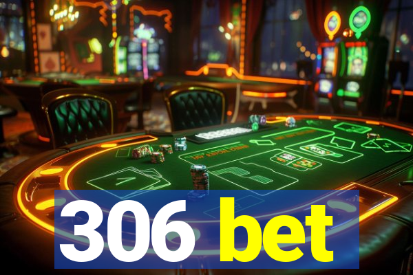 306 bet